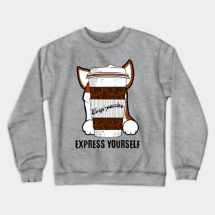 Corgi-puccino Express Yourself Dog Coffee Lover Crewneck Sweatshirt